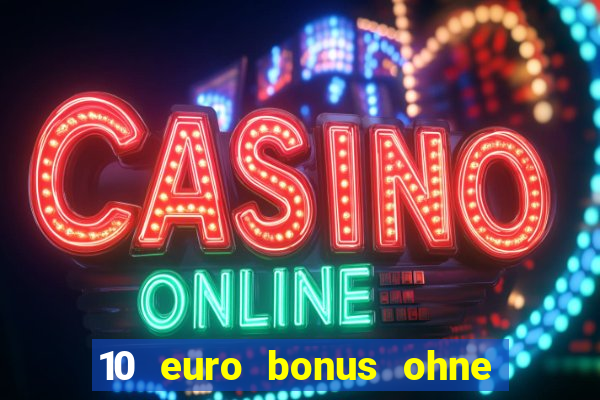 10 euro bonus ohne einzahlung casino 2021