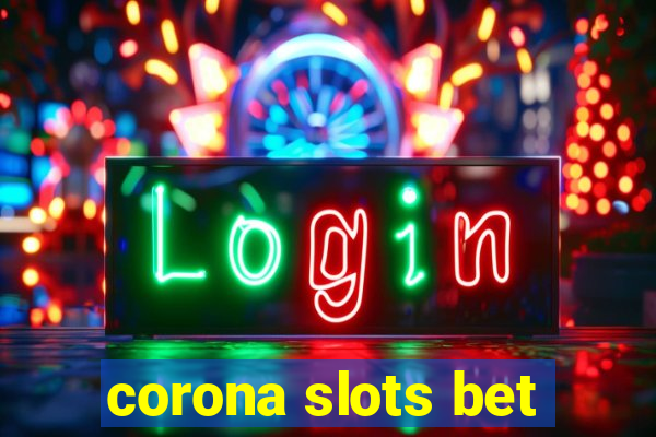 corona slots bet