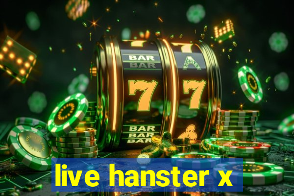 live hanster x