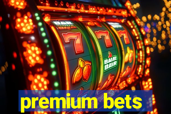 premium bets