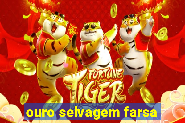 ouro selvagem farsa