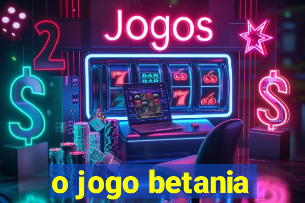 o jogo betania