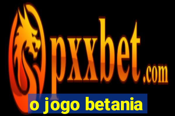 o jogo betania