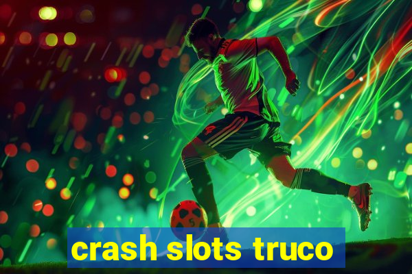 crash slots truco