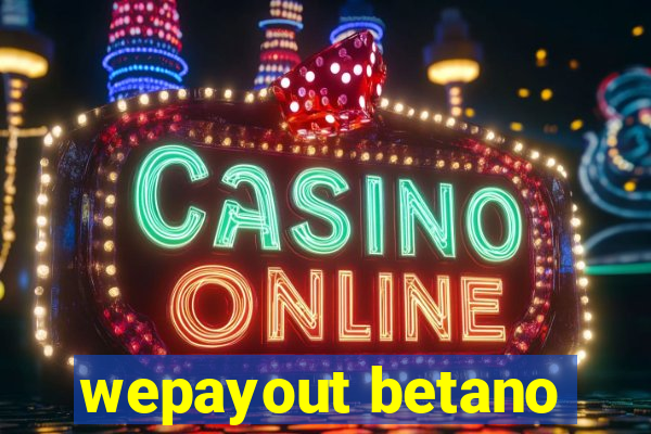 wepayout betano