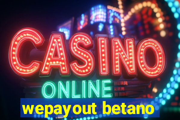 wepayout betano