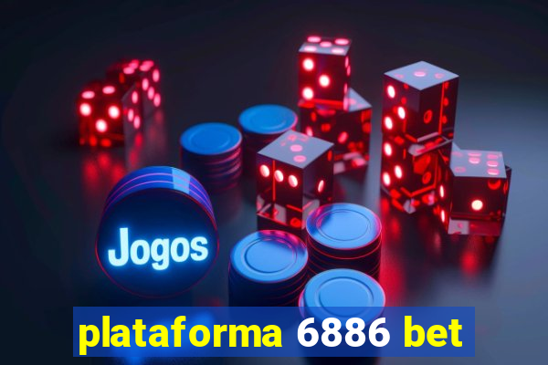 plataforma 6886 bet