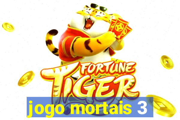 jogo mortais 3