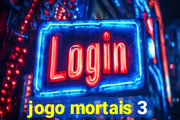 jogo mortais 3