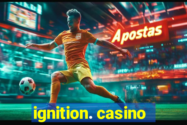 ignition. casino