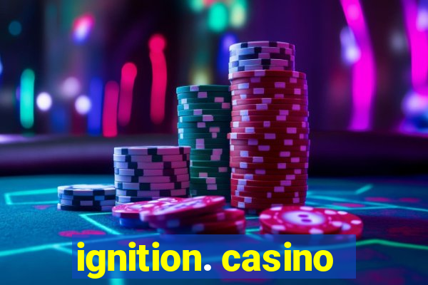 ignition. casino