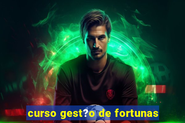 curso gest?o de fortunas