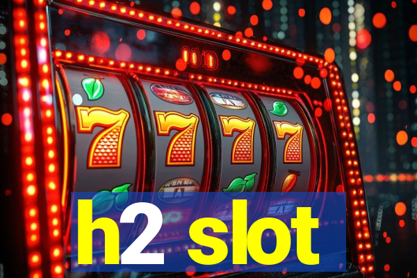 h2 slot