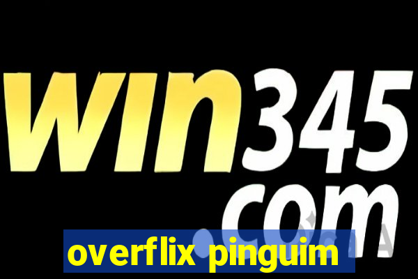 overflix pinguim