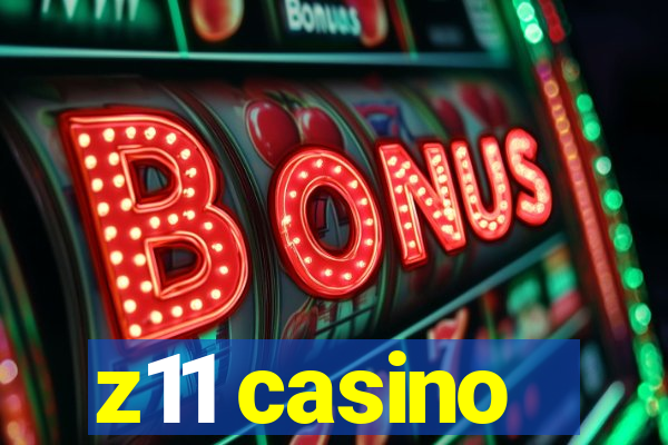 z11 casino