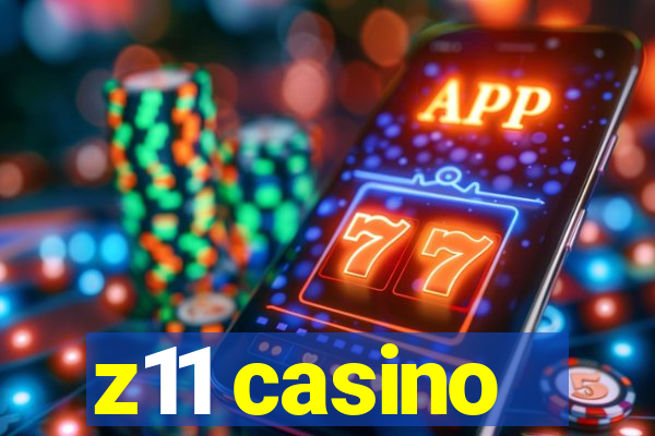 z11 casino