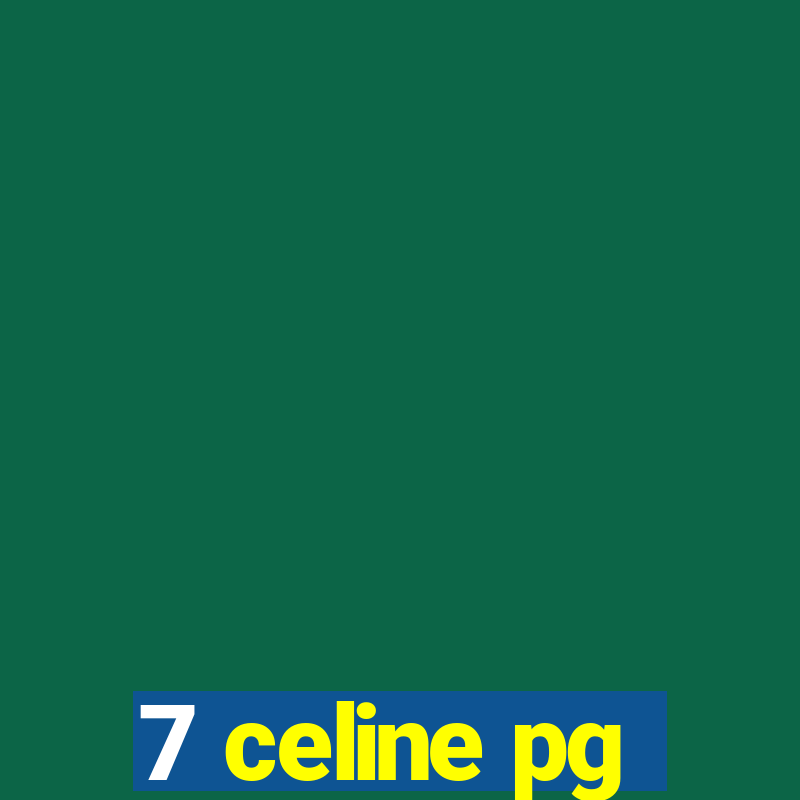 7 celine pg