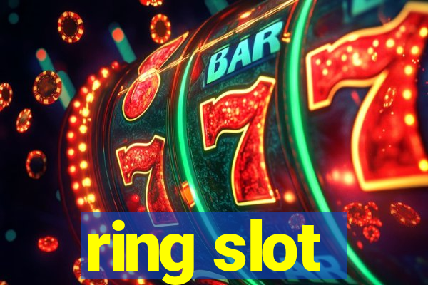 ring slot