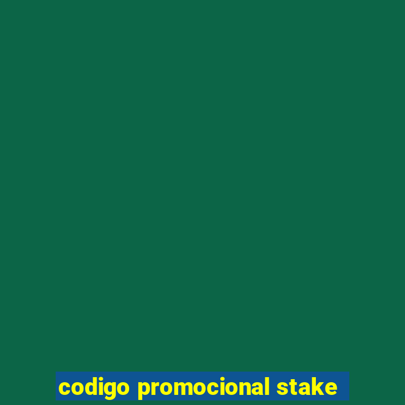 codigo promocional stake