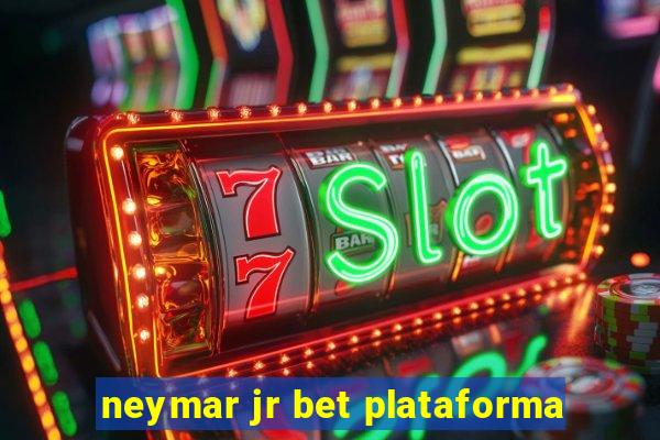 neymar jr bet plataforma