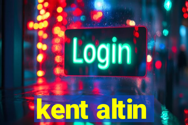 kent altin