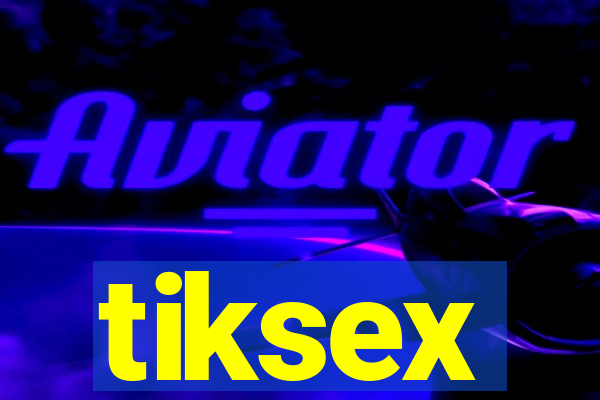 tiksex