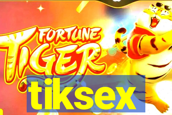 tiksex