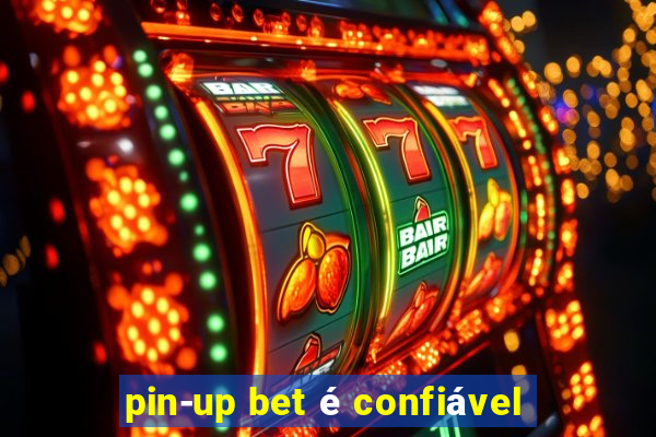 pin-up bet é confiável