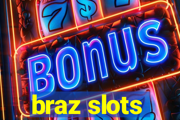 braz slots