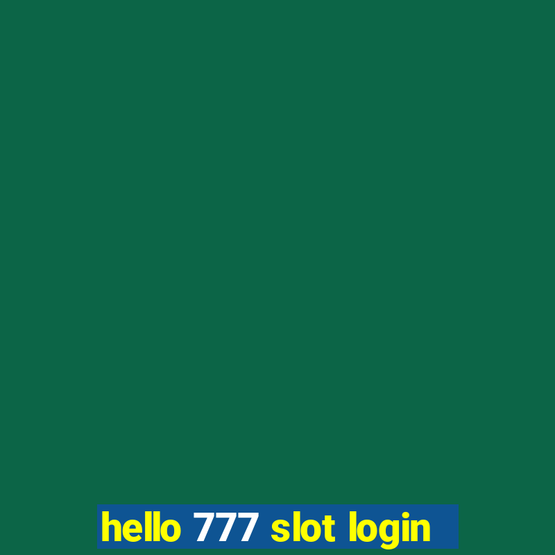 hello 777 slot login