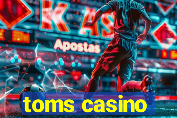 toms casino