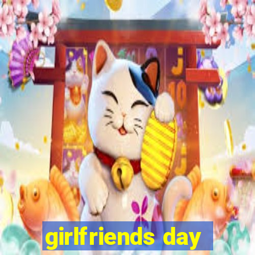 girlfriends day