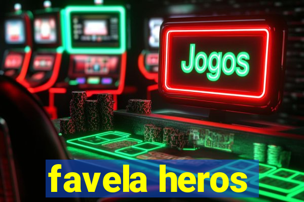 favela heros