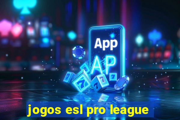 jogos esl pro league