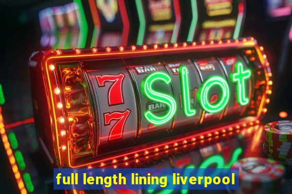 full length lining liverpool