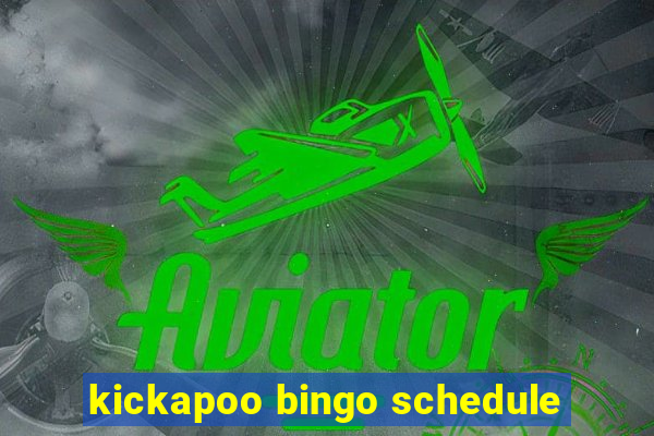 kickapoo bingo schedule