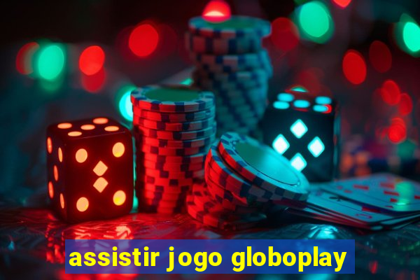 assistir jogo globoplay