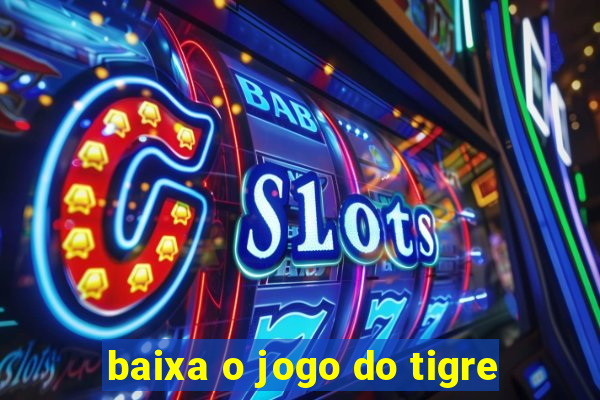 baixa o jogo do tigre