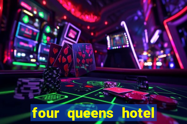 four queens hotel and casino las vegas