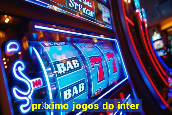 pr贸ximo jogos do inter