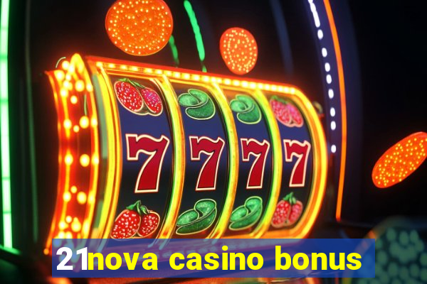 21nova casino bonus