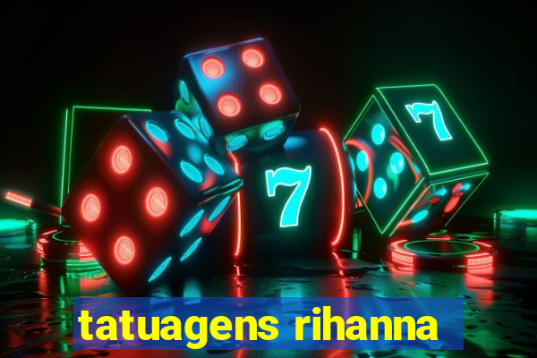 tatuagens rihanna