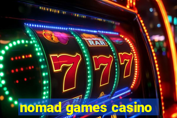 nomad games casino