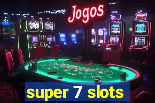 super 7 slots