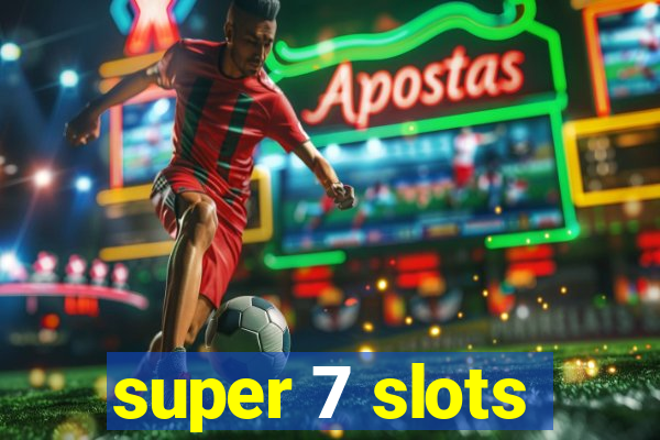 super 7 slots