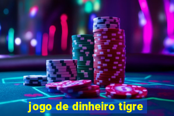 jogo de dinheiro tigre