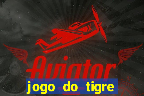 jogo do tigre esporte da sorte