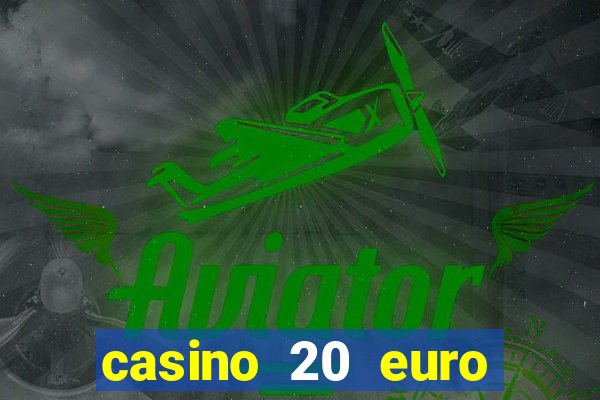 casino 20 euro bonus ohne einzahlung