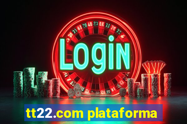 tt22.com plataforma