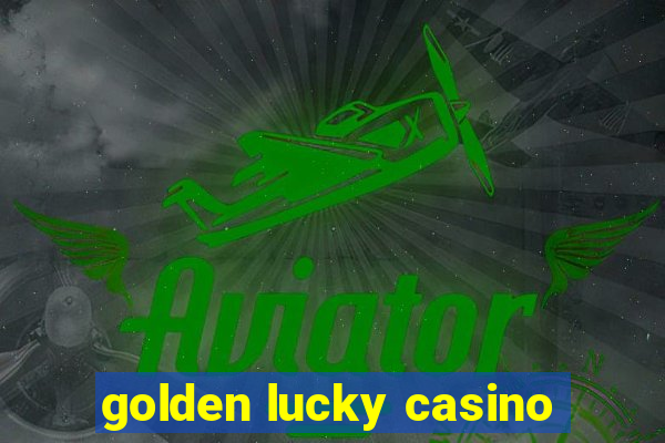 golden lucky casino